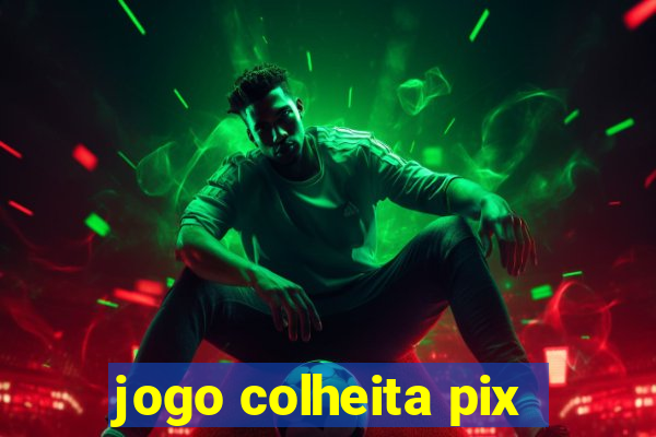 jogo colheita pix